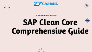 SAP Clean Core - A Comprehensive Guide